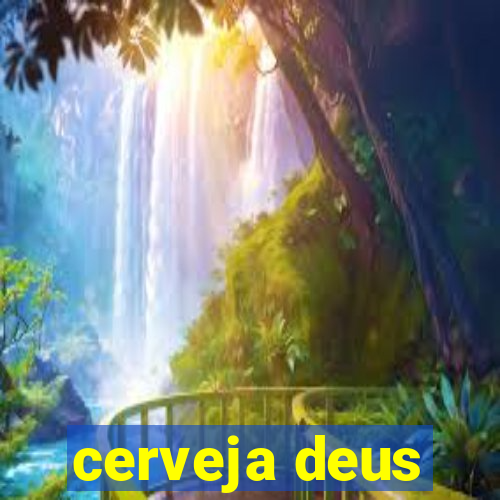 cerveja deus